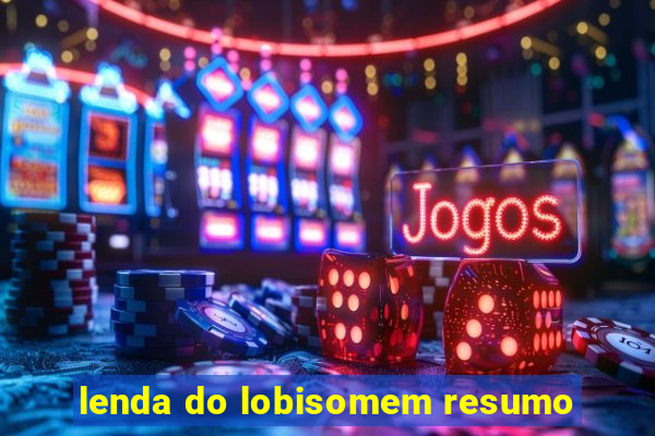 lenda do lobisomem resumo